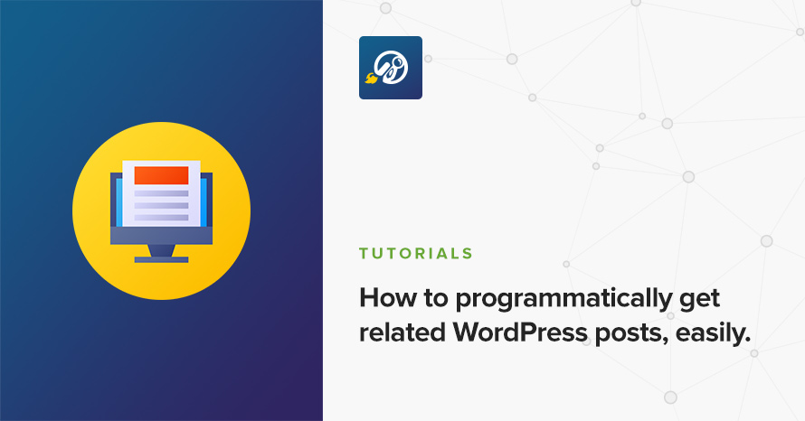 How to programmatically get related WordPress posts, easily. WordPress template