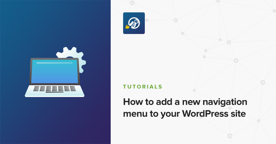 How to add a new navigation menu to your WordPress site WordPress template