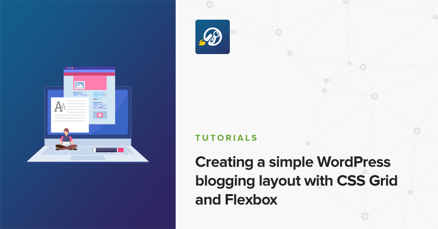 Creating a simple WordPress blogging layout with CSS Grid and Flexbox WordPress template