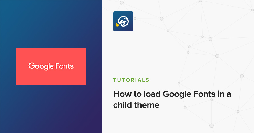 How to load Google Fonts in a child theme WordPress template