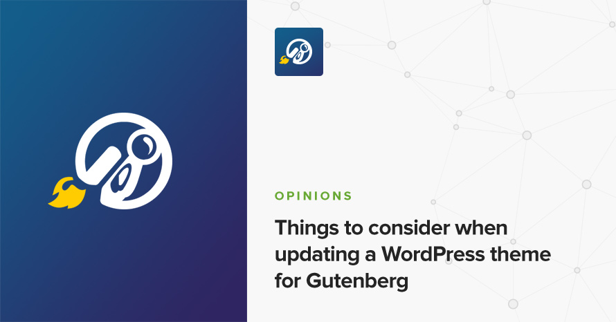 Things to consider when updating a WordPress theme for Gutenberg WordPress template