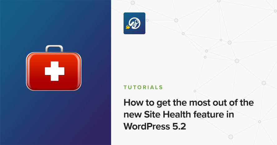 How to get the most out of the new Site Health feature in WordPress 5.2 WordPress template