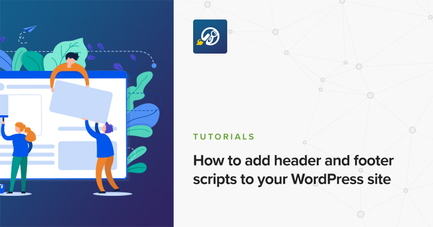 How to add header and footer scripts to your WordPress site WordPress template